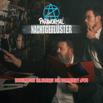 Nachtgeflüster #170 – Unheimliche Erlebnisse der Community