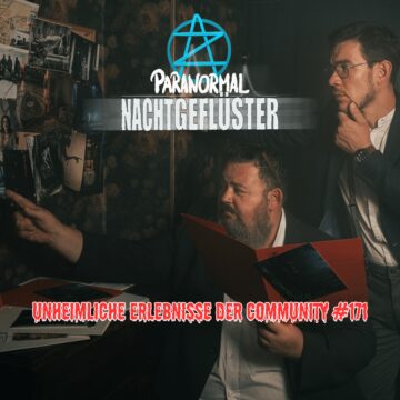 Nachtgeflüster #171 – Unheimliche Erlebnisse der Community
